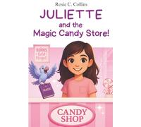 Juliette and the Magic Candy Store!: Volume 2 - Chapter Book for Kids Ages 7-10: Adventure, Mystery and Magic with a Little Girl and her Grandfather!