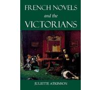 Juliette Atkinson French Novels and the Victorians (Copertina rigida)