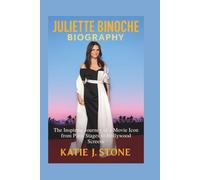 Juliette Binoche Biography: The Inspiring Journey of a Movie Icon from Paris Stages to Hollywood Screens