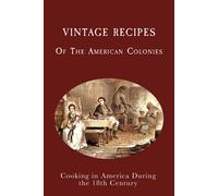 Juliette Bouche Vintage Recipes of the American Colonies: Cooking in (Tascabile)