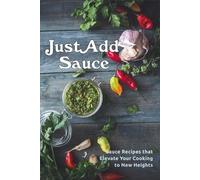 Juliette Boucher Just Add Sauce (Tascabile)