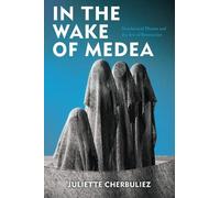 Juliette Cherbuliez In the Wake of Medea (Copertina rigida)