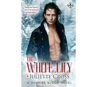 Juliette Cross The White Lily (Tascabile) Vampire Blood
