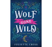 Juliette Cross Wolf Gone Wild (Tascabile) Stay A Spell