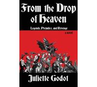 Juliette Godot From the Drop of Heaven (Tascabile)