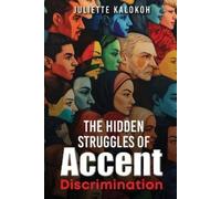 Juliette Kalokoh The Hidden Struggles of Accent Discrimination (Tascabile)