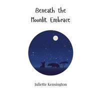 Juliette Kensington Beneath the Moonlit Embrace (Copertina rigida)