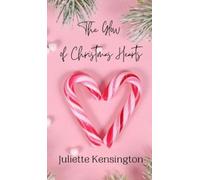 Juliette Kensington The Glow of Christmas Hearts (Copertina rigida)