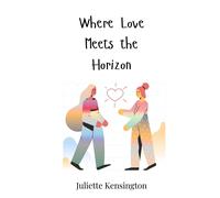 Juliette Kensington Where Love Meets the Horizon (Copertina rigida)