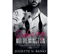 Juliette N Banks Seducing Mr Remington - Spicy Billionaire Romance (Tascabile)