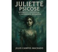 Juliette Psicose: Levemente Entediada Altamente Medicada