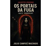 Juliette Psicose: Os Portais da Fuga Wanderlust