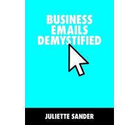 Juliette Sander Business Emails Demystified (Tascabile)