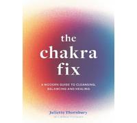 Juliette Thornbury The Chakra Fix (Copertina rigida) Fix Series