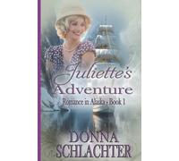 Juliette's Adventure: Mystery and adventure in Alaska in 1920s