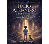 JULIO ALEJANDRO Y LAS DIMENSIONES EN EL TIEMPO: VERSION EXTENDIDA