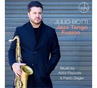 Julio Botti Jazz Tango Fusion: Music By Astor Piazzolla & Pablo Ziegler (CD)