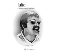 Julio: Castillo antes que teatro: Castillo antes que teatro: Castillo antes que teatro