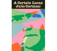 Julio Cortázar A Certain Lucas (Tascabile)