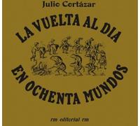 Julio Cortazar La vuelta al día en 80 mundos (Tascabile)