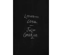 Julio Cortázar Literature Class, Berkeley 1980 (Tascabile)