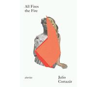 Julio Cortázar Suzanne Jill Levine All Fires the Fire (Tascabile)