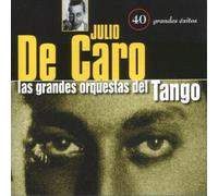 JULIO DE CARO - Las Grandes Orquestas Del Tango