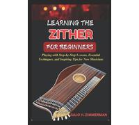 Julio H Zimmerman Learning the Zither for Beginners (Tascabile)