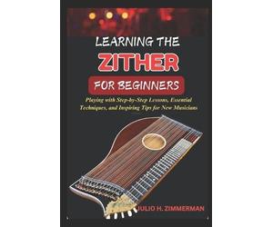 Julio H Zimmerman Learning the Zither for Beginners (Tascabile)