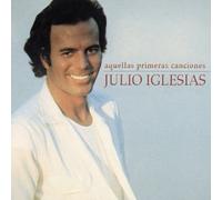 Julio Iglesias - Aquellas Primeras Canciones