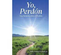 Julio Ismael Schulten Yo, Perdón. Una historia sobre el Perdón (Tascabile)