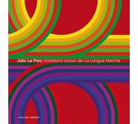 Julio Le Parc: Variations Autour De La Longue Marche