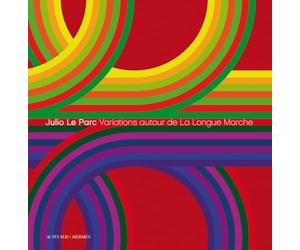 Julio Le Parc: Variations Autour De La Longue Marche