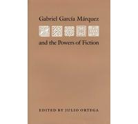 Julio Ortega Gabriel Garcia Marquez and the Powers of Fiction (Tascabile)