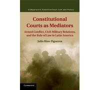 Julio Ríos-Figueroa Constitutional Courts as Mediators (Tascabile)