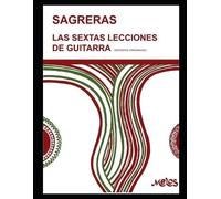 Julio Sagreras Las Sextas Lecciones de guitarra (Tascabile)