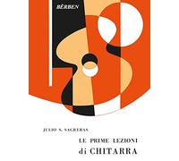 JULIO SAGRERAS LE PRIME LEZIONI DI CHITARRA ediz. BERBEN Metodo per chitarra