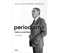 Julio Scherer G Periodismo para la historia / Journalism for the His (Tascabile)