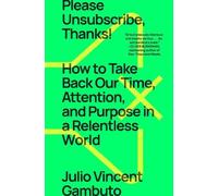 Julio Vincent Gambuto Please Unsubscribe, Thanks (Tascabile)