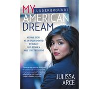 Julissa Arce My (Underground) American Dream (Tascabile)