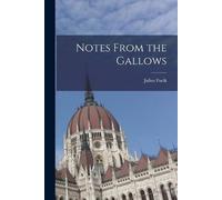 Julius 1903-1943 Fucík Notes From the Gallows (Tascabile)