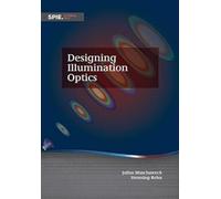 Julius A. Muschaweck Henning Rehn Designing Illumination Optics (Tascabile)