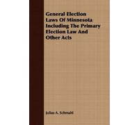 Julius A. Schma General Election Laws Of Minnesota Including The Pri (Tascabile)
