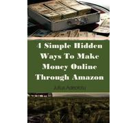 Julius Adeolotu 4 Simple Hidden Ways To Make Money Online Through Am (Tascabile)
