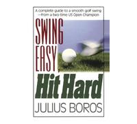 Julius Boros Swing Easy, Hit Hard (Tascabile)