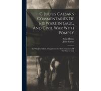 Julius Caesar A C. Julius Caesar's Commentaries Of His Wars I (Copertina rigida)