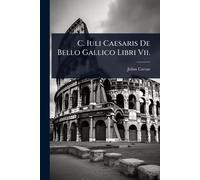 Julius Caesar C. Iuli Caesaris De Bello Gallico Libri Vii. (Tascabile)