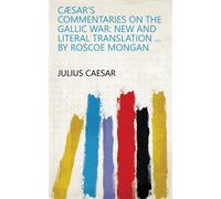 Julius Caesar Caesar's Commentaries on the Gallic War (Copertina rigida)