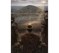 Julius Caesar - Commentarii de Bello Gallico - Book VII: Alesia and the Gallic War - An Illustrated Edition with Historical Commentary and Chapter Descriptions