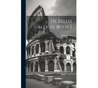 Julius Caesar De Bello Gallico, Book 1 (Copertina rigida)